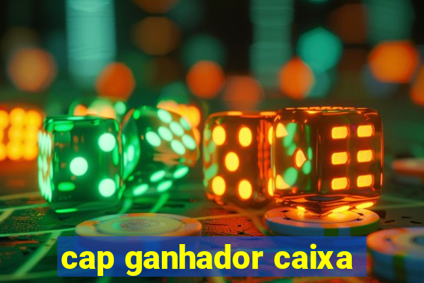 cap ganhador caixa